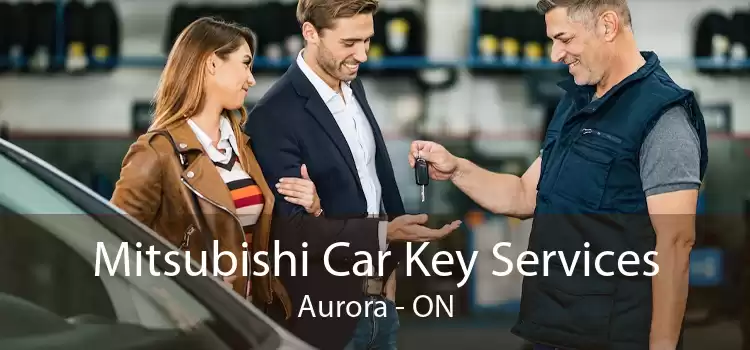 Mitsubishi Car Key Services Aurora - ON