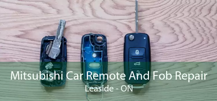 Mitsubishi Car Remote And Fob Repair Leaside - ON