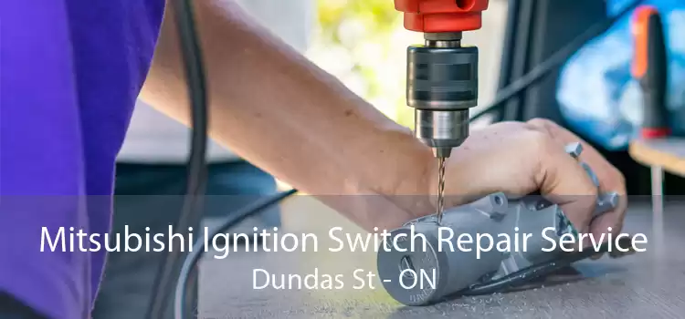 Mitsubishi Ignition Switch Repair Service Dundas St - ON