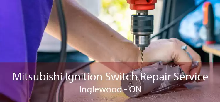 Mitsubishi Ignition Switch Repair Service Inglewood - ON