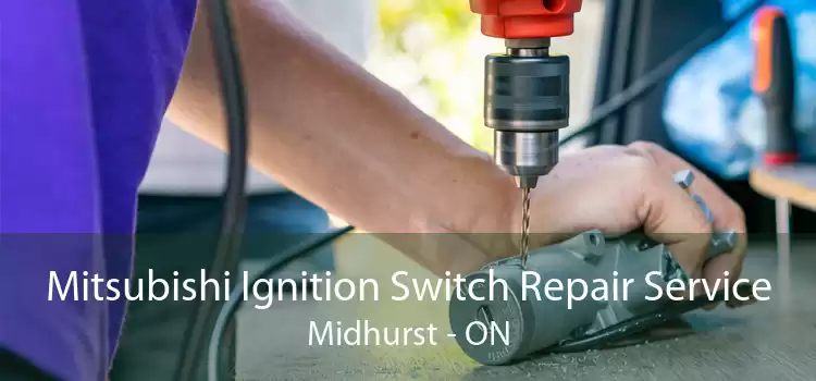Mitsubishi Ignition Switch Repair Service Midhurst - ON