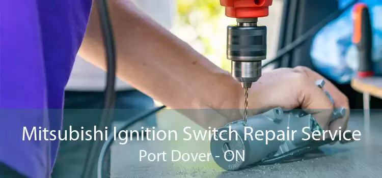 Mitsubishi Ignition Switch Repair Service Port Dover - ON