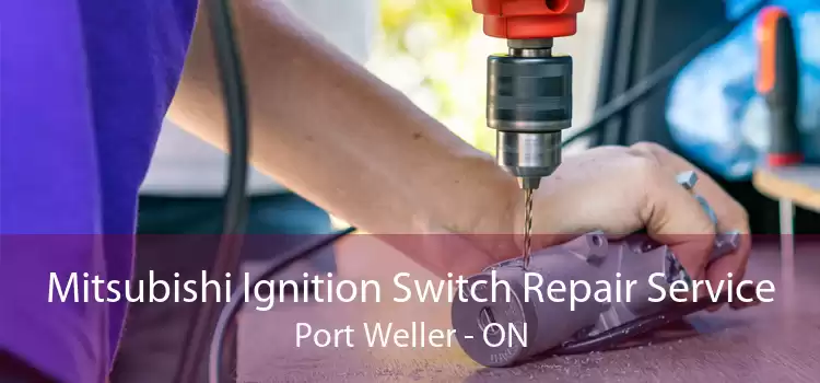 Mitsubishi Ignition Switch Repair Service Port Weller - ON