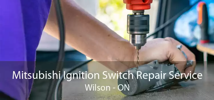 Mitsubishi Ignition Switch Repair Service Wilson - ON