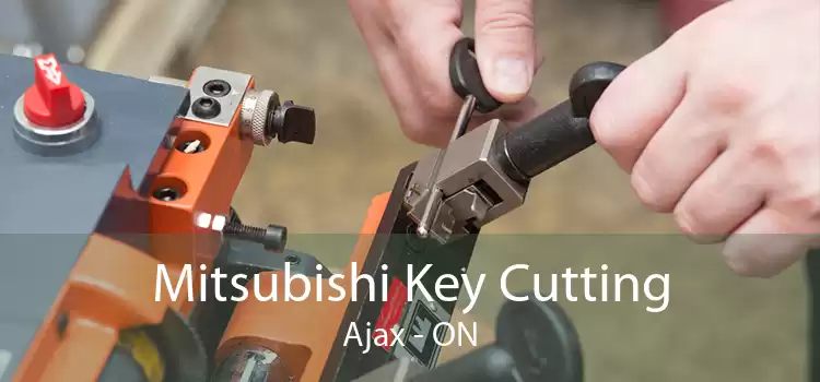 Mitsubishi Key Cutting Ajax - ON