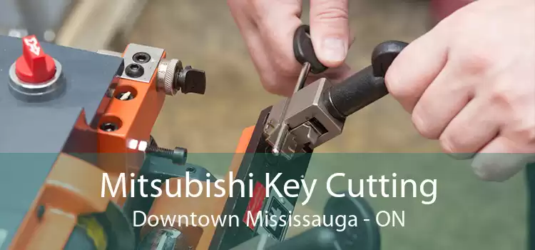 Mitsubishi Key Cutting Downtown Mississauga - ON