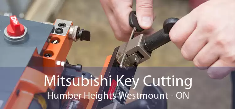 Mitsubishi Key Cutting Humber Heights Westmount - ON