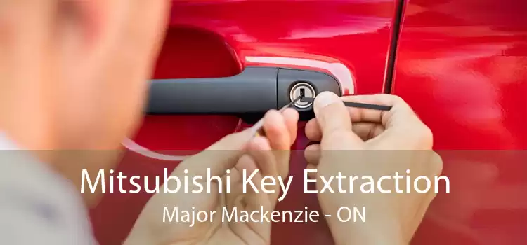 Mitsubishi Key Extraction Major Mackenzie - ON