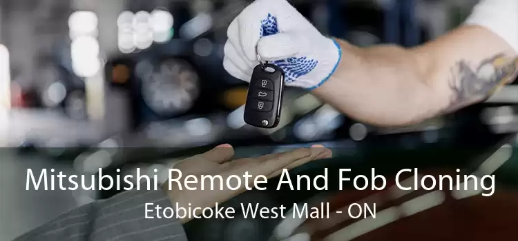 Mitsubishi Remote And Fob Cloning Etobicoke West Mall - ON