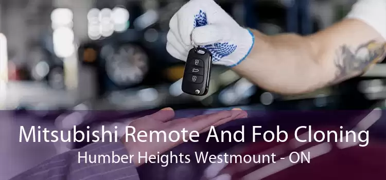 Mitsubishi Remote And Fob Cloning Humber Heights Westmount - ON