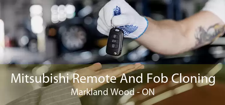Mitsubishi Remote And Fob Cloning Markland Wood - ON