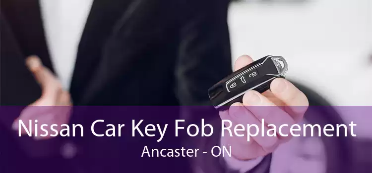Nissan Car Key Fob Replacement Ancaster - ON