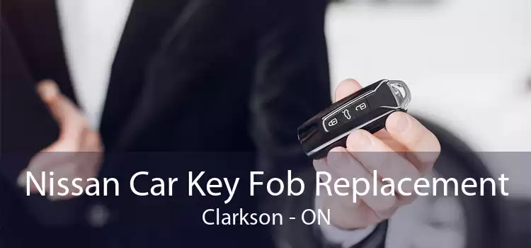 Nissan Car Key Fob Replacement Clarkson - ON