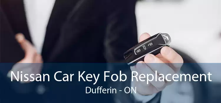 Nissan Car Key Fob Replacement Dufferin - ON