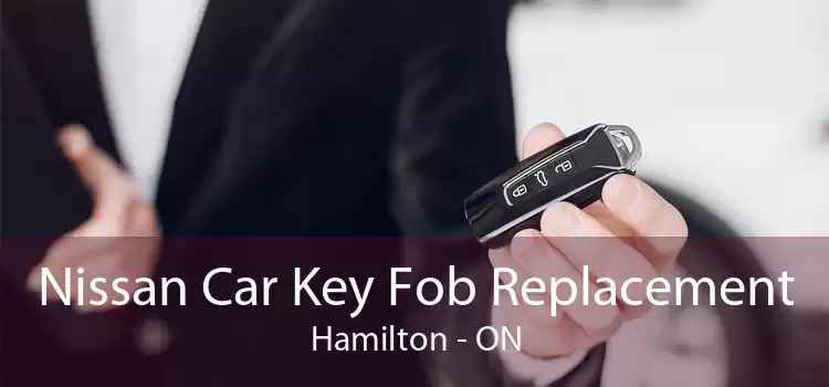 Nissan Car Key Fob Replacement Hamilton - ON
