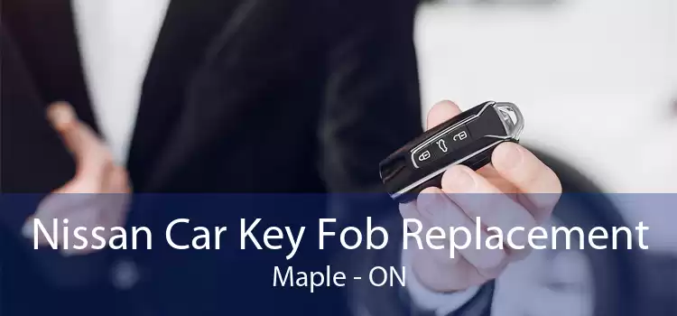 Nissan Car Key Fob Replacement Maple - ON