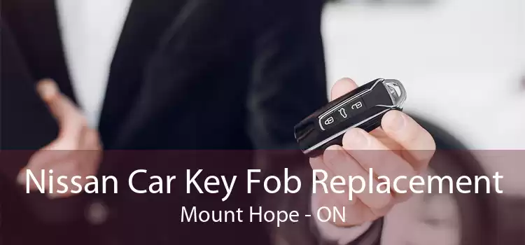 Nissan Car Key Fob Replacement Mount Hope - ON