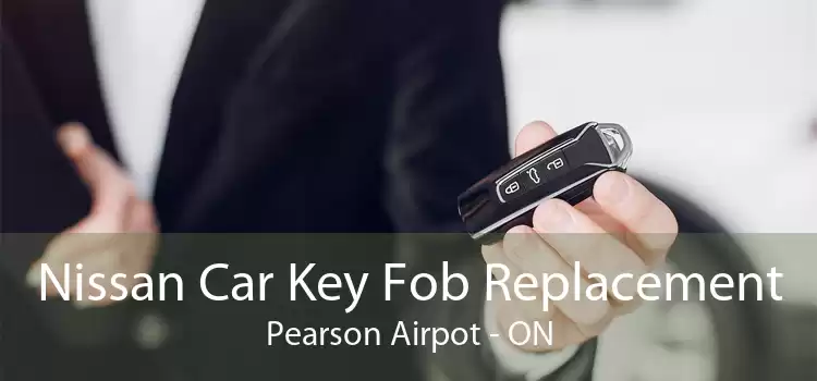 Nissan Car Key Fob Replacement Pearson Airpot - ON