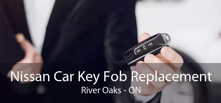 Nissan Car Key Fob Replacement River Oaks - ON
