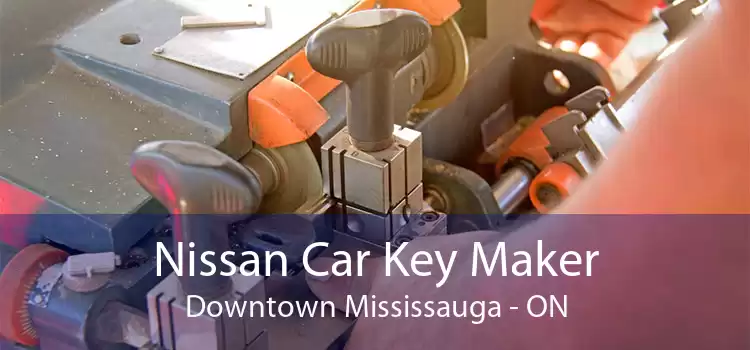 Nissan Car Key Maker Downtown Mississauga - ON