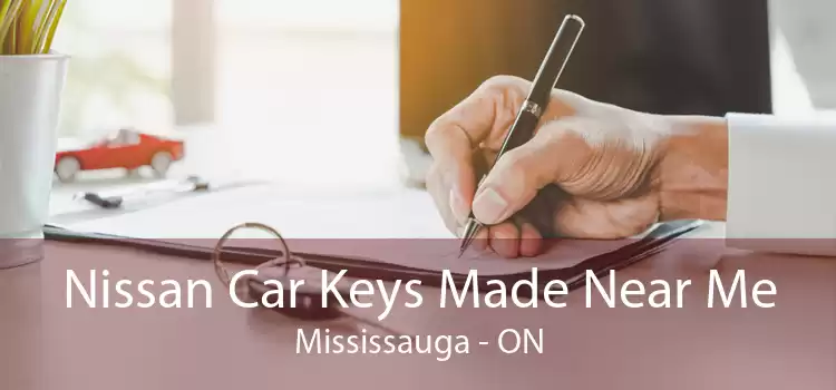 Nissan Car Keys Made Near Me Mississauga - ON