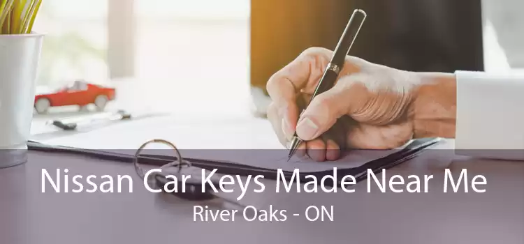 Nissan Car Keys Made Near Me River Oaks - ON