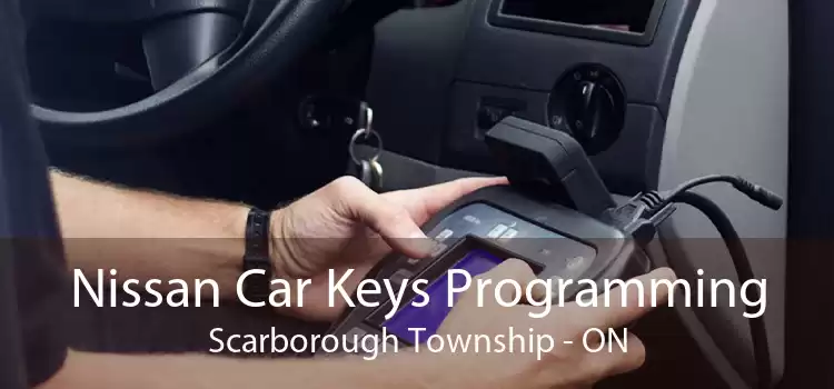 Nissan Car Keys Programming Scarborough Township - ON