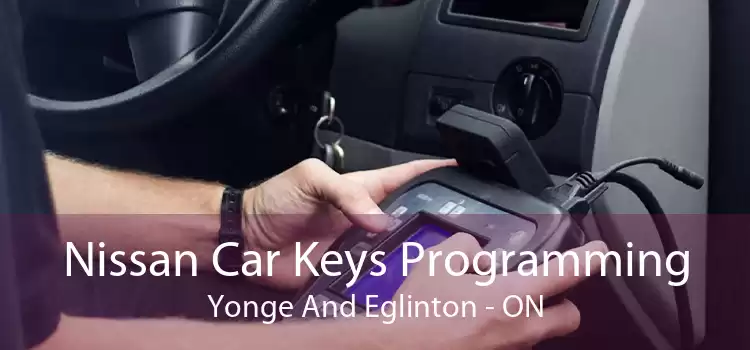 Nissan Car Keys Programming Yonge And Eglinton - ON