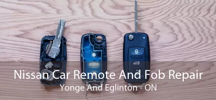 Nissan Car Remote And Fob Repair Yonge And Eglinton - ON
