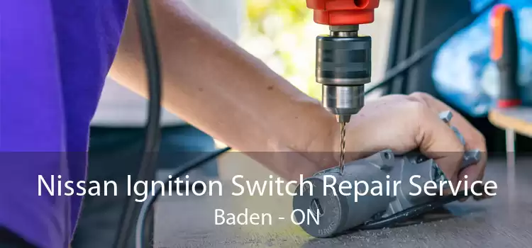 Nissan Ignition Switch Repair Service Baden - ON