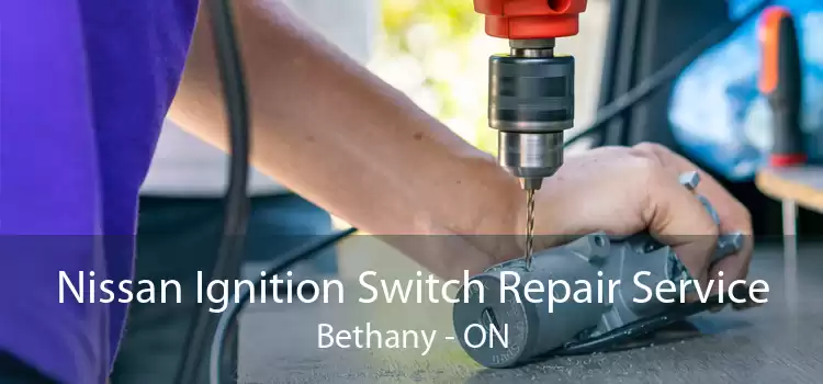 Nissan Ignition Switch Repair Service Bethany - ON