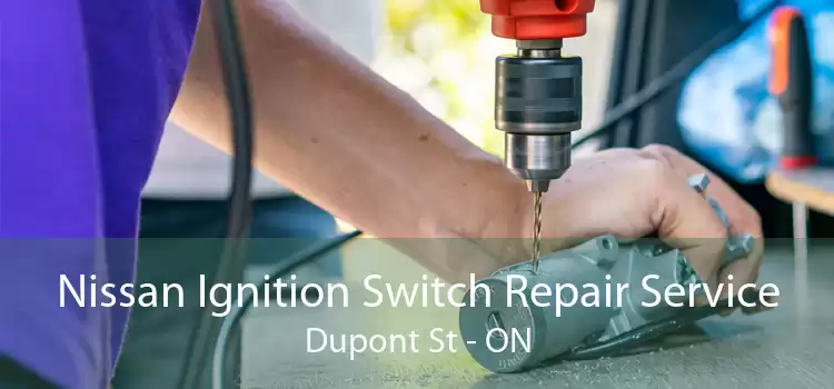 Nissan Ignition Switch Repair Service Dupont St - ON