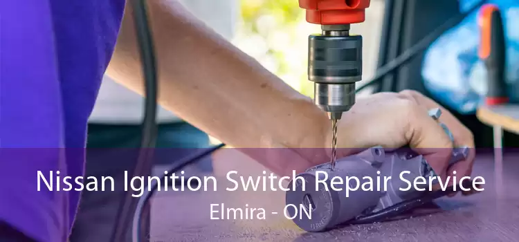Nissan Ignition Switch Repair Service Elmira - ON