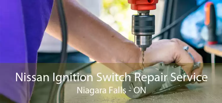 Nissan Ignition Switch Repair Service Niagara Falls - ON