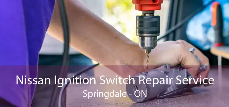 Nissan Ignition Switch Repair Service Springdale - ON