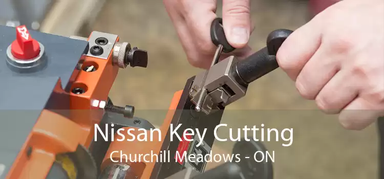 Nissan Key Cutting Churchill Meadows - ON