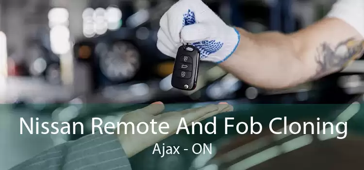 Nissan Remote And Fob Cloning Ajax - ON