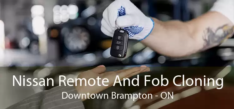 Nissan Remote And Fob Cloning Downtown Brampton - ON