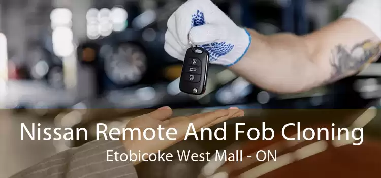 Nissan Remote And Fob Cloning Etobicoke West Mall - ON