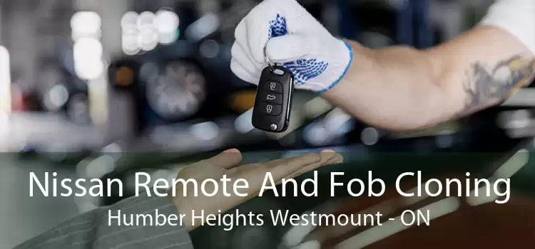 Nissan Remote And Fob Cloning Humber Heights Westmount - ON