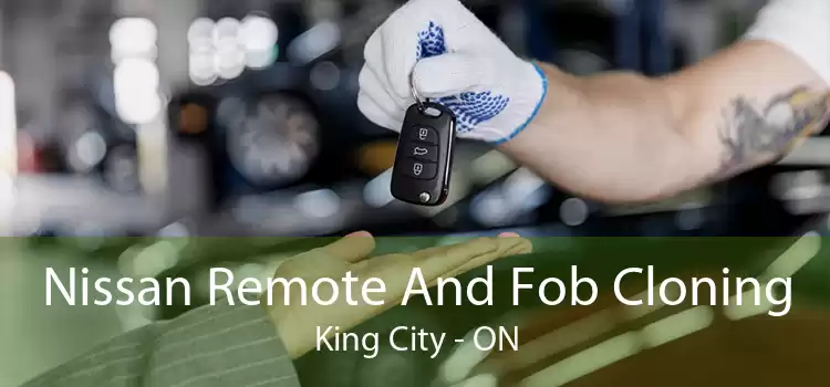 Nissan Remote And Fob Cloning King City - ON