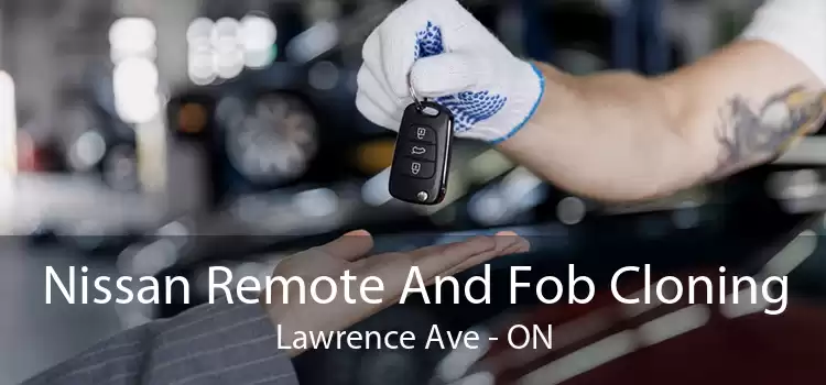 Nissan Remote And Fob Cloning Lawrence Ave - ON
