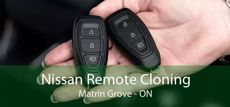 Nissan Remote Cloning Matrin Grove - ON