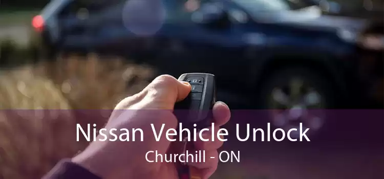 Nissan Vehicle Unlock Churchill - ON