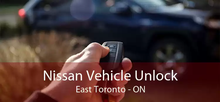 Nissan Vehicle Unlock East Toronto - ON