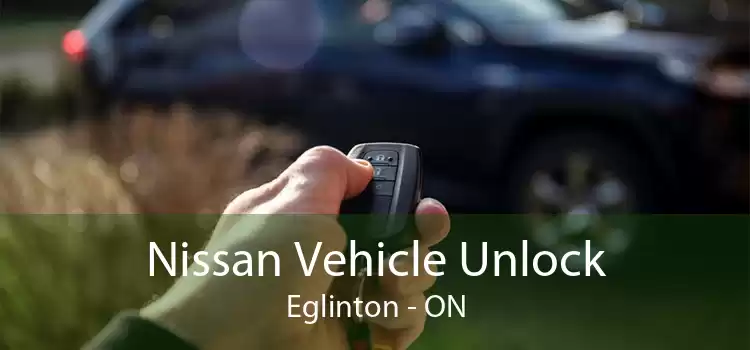 Nissan Vehicle Unlock Eglinton - ON