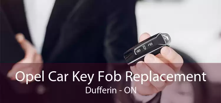 Opel Car Key Fob Replacement Dufferin - ON