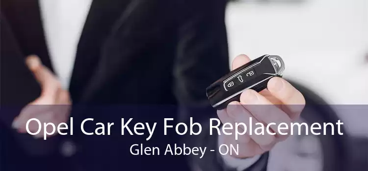 Opel Car Key Fob Replacement Glen Abbey - ON