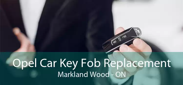 Opel Car Key Fob Replacement Markland Wood - ON