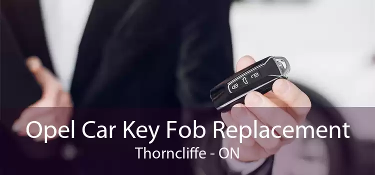 Opel Car Key Fob Replacement Thorncliffe - ON